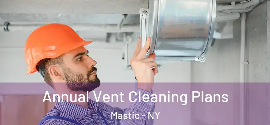  Annual Vent Cleaning Plans Mastic - NY