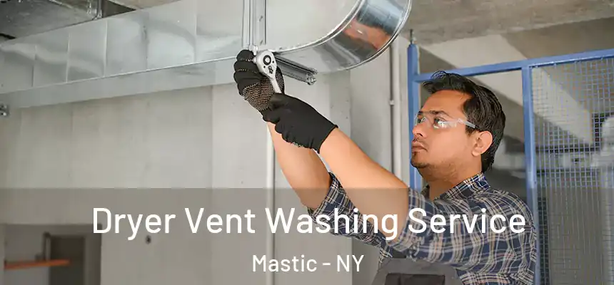 Dryer Vent Washing Service Mastic - NY