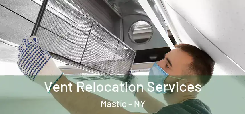 Vent Relocation Services Mastic - NY